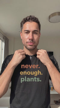 Load and play video in Gallery viewer, Never Enough Plants Tee – Cute Plant Lover Shirt for Women &amp; Gen Z Garden Girls